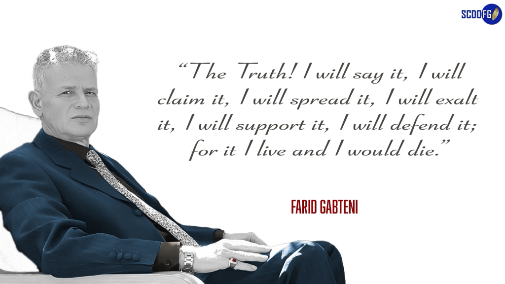 Portrait of Farid Abbes Raja Gabteni with a quote “The Truth! I will say it, I will claim it, I will spread it, I will exalt it, I will support it, I will defend it; for it I live and I would die.”