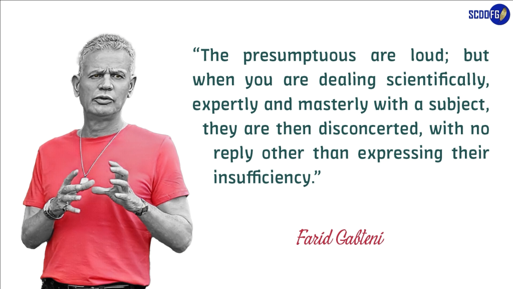 Portrait of Farid Abbes Raja Gabteni with a quote “The presumptuous are loud; but when you are dealing scientifically, expertly and masterly with a subject, they are then disconcerted, with no reply other than expressing their insufficiency.”