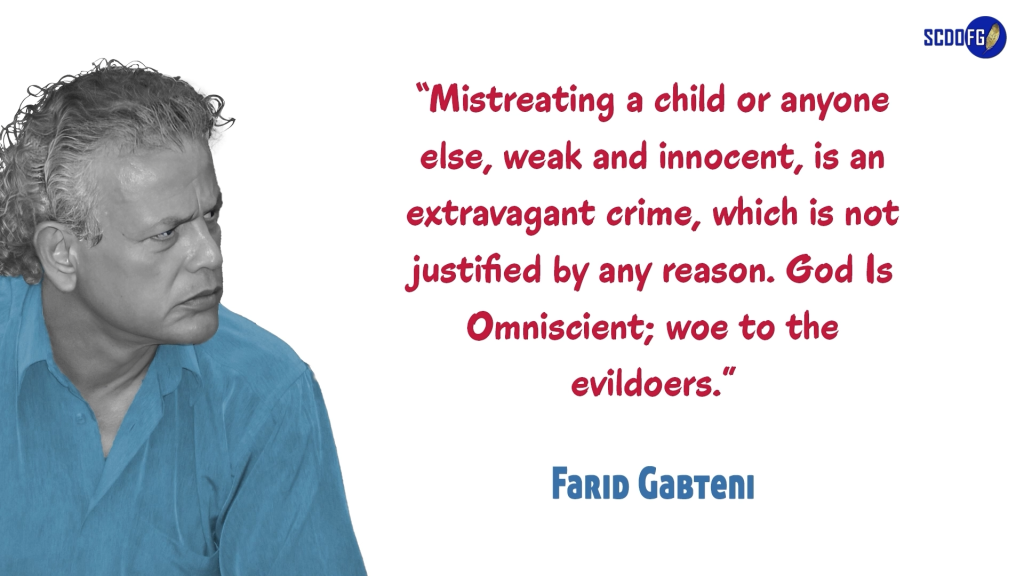 Portrait of Farid Abbes Raja Gabteni with a quote “Mistreating a child or anyone else, weak and innocent, is an extravagant crime, which is not justified by any reason. God Is Omniscient; woe to the evildoers.”