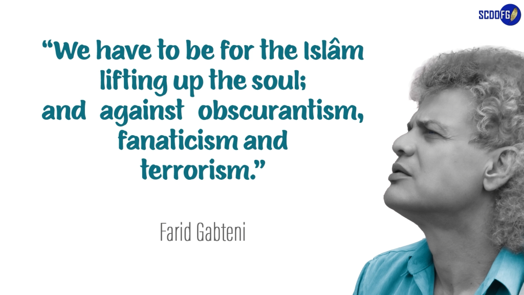 Portrait of Farid Abbes Raja Gabteni with a quote “We have to be for the Islâm lifting up the soul; and against obscurantism, fanaticism and terrorism.”