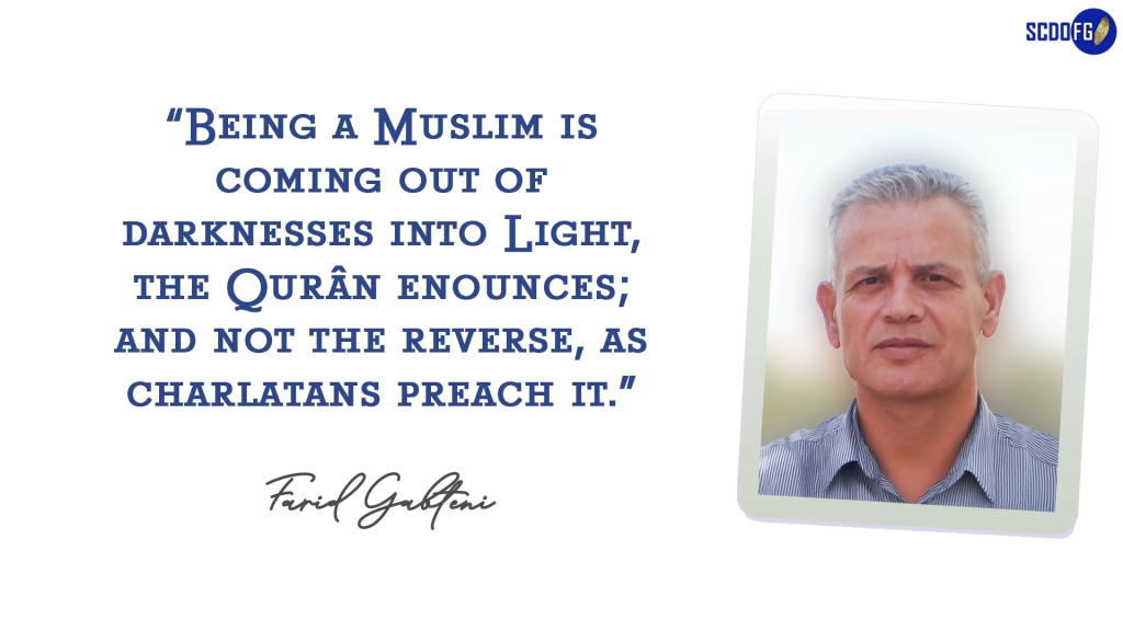 Portrait of Farid Abbes Raja Gabteni with a quote “Being a Muslim is coming out of darknesses into Light, the Qurân enounces; and not the reverse, as charlatans preach it.”