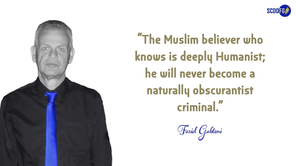 Portrait of Farid Abbes Raja Gabteni with a quote “The Muslim believer who knows is deeply Humanist; he will never become a naturally obscurantist criminal.”