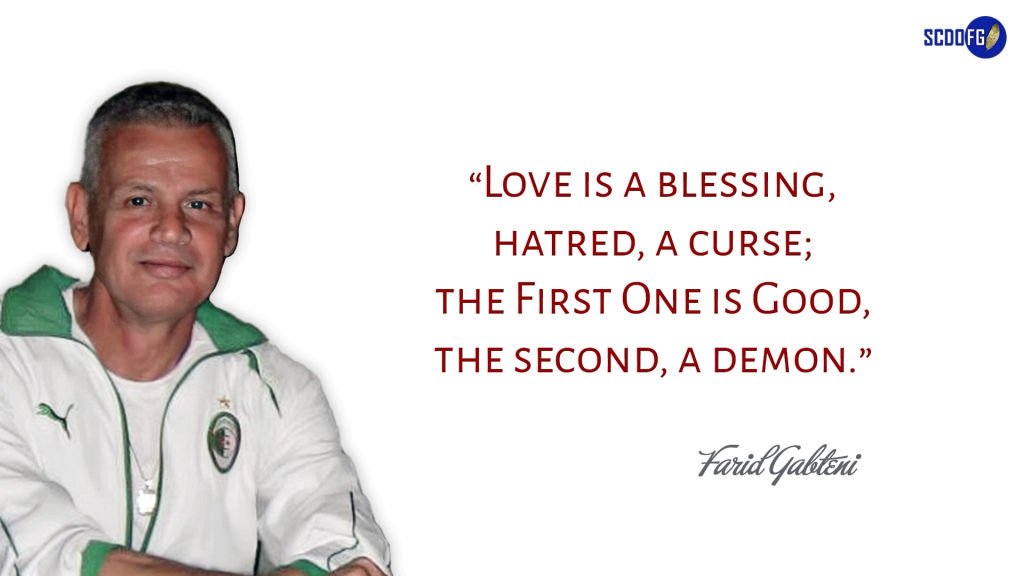 Portrait of Farid Abbes Raja Gabteni with a quote “Love is a blessing, hatred, a curse; the First One is Good, the second, a demon.”