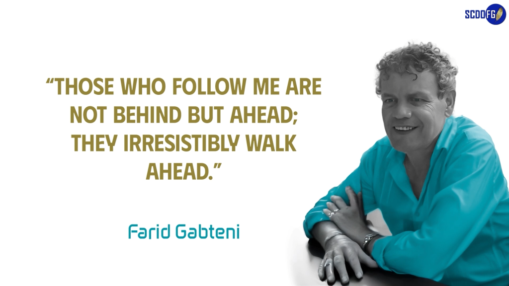 Portrait of Farid Abbes Raja Gabteni with a quote “Those who follow me are not behind but ahead; they irresistibly walk ahead.”