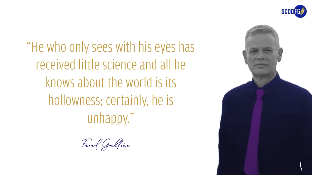 Portrait of Farid Abbes Raja Gabteni with a quote “He who only sees with his eyes has received little science and all he knows about the world is its hollowness; certainly, he is unhappy.”