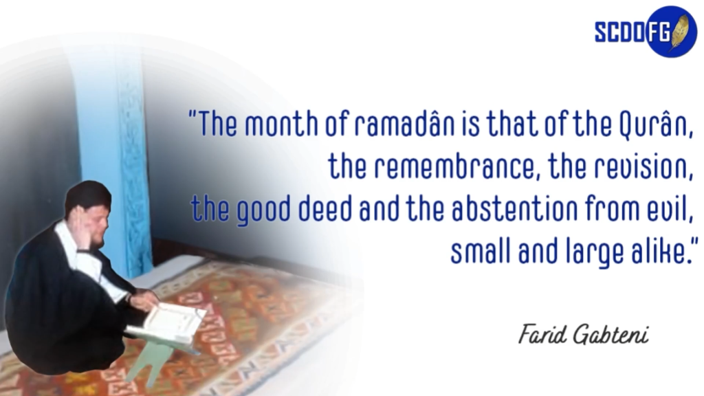 Portrait of Farid Abbes Raja Gabteni with a quote “The month of ramadân is that of the Qurân, the remembrance, the revision, the good deed and the abstention from evil, small and large alike.”