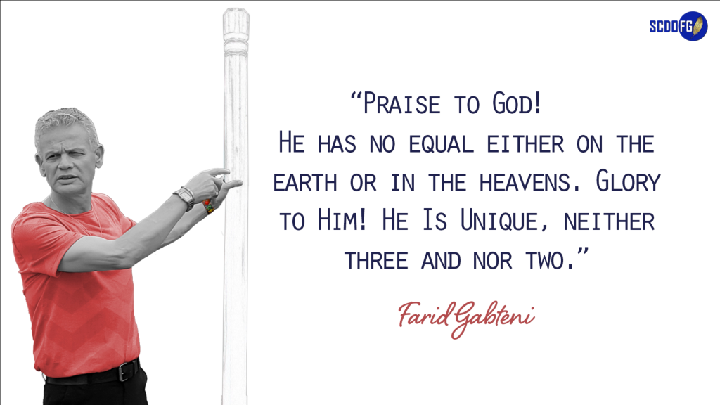 Portrait of Farid Abbes Raja Gabteni with a quote “Praise to God! He has no equal either on the earth or in the heavens. Glory to Him! He Is Unique, neither three and nor two.”