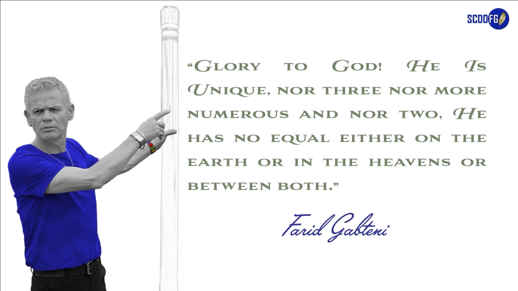 Portrait of Farid Abbes Raja Gabteni with a quote “Glory to God! He Is Unique, nor three nor more numerous and nor two, He has no equal either on the earth or in the heavens or between both.”