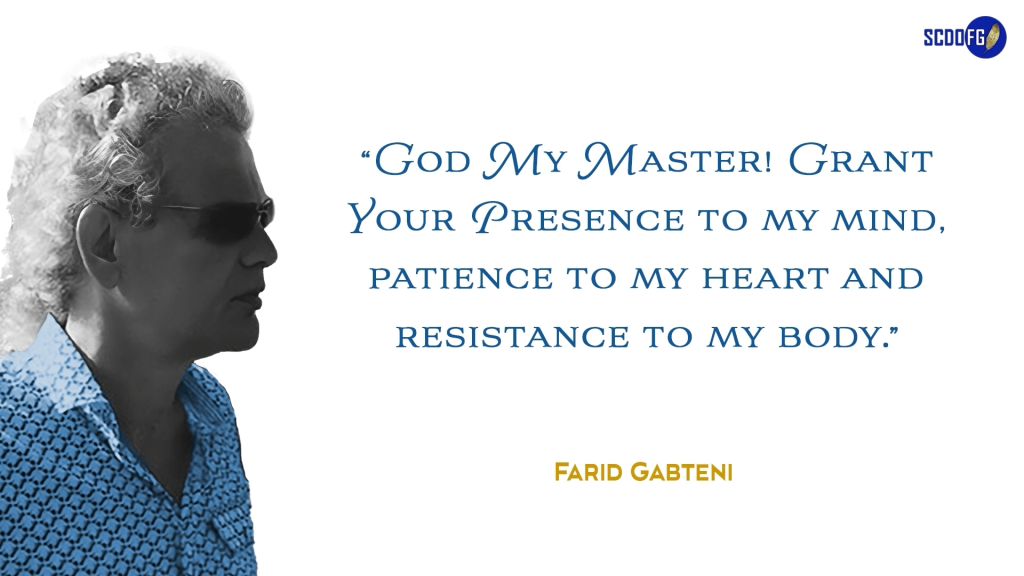 Portrait of Farid Abbes Raja Gabteni with a quote “God My Master! Grant Your Presence to my mind, patience to my heart and resistance to my body.”