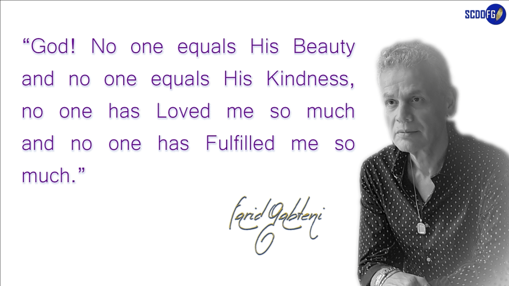 Portrait of Farid Abbes Raja Gabteni with a quote “God! No one equals His Beauty and no one equals His Kindness, no one has Loved me so much and no one has Fulfilled me so much.”