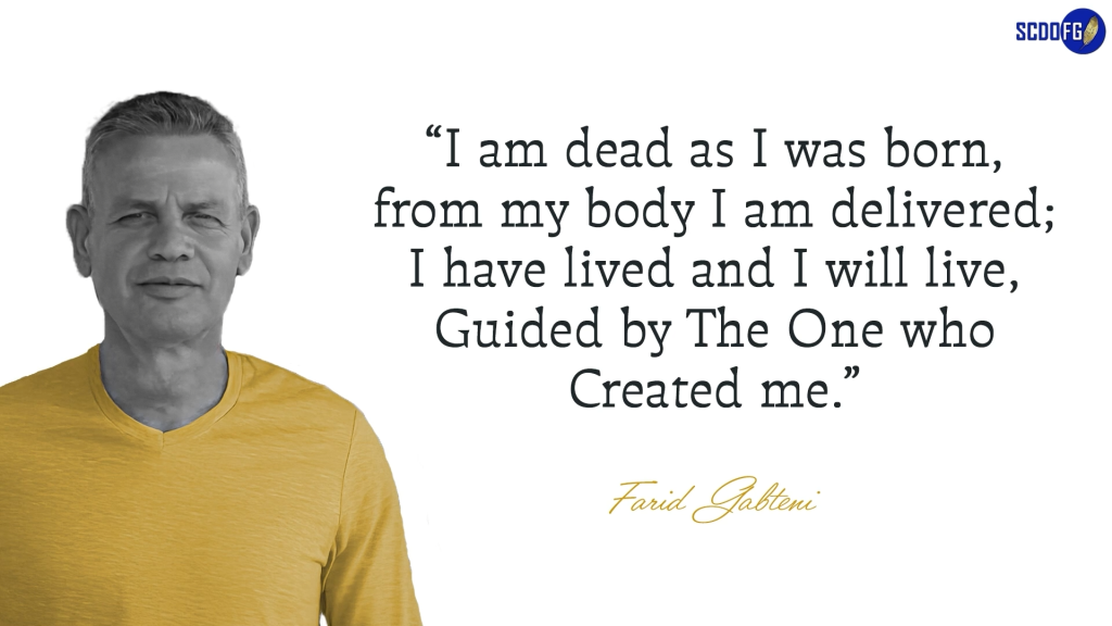 Portrait of Farid Abbes Raja Gabteni with a quote “I am dead as I was born, from my body I am delivered; I have lived and I will live, Guided by The One who Created me.”