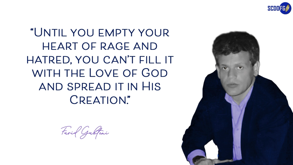 Portrait of Farid Abbes Raja Gabteni with a quote “Until you empty your heart of rage and hatred, you can’t fill it with the Love of God and spread it in His Creation.”