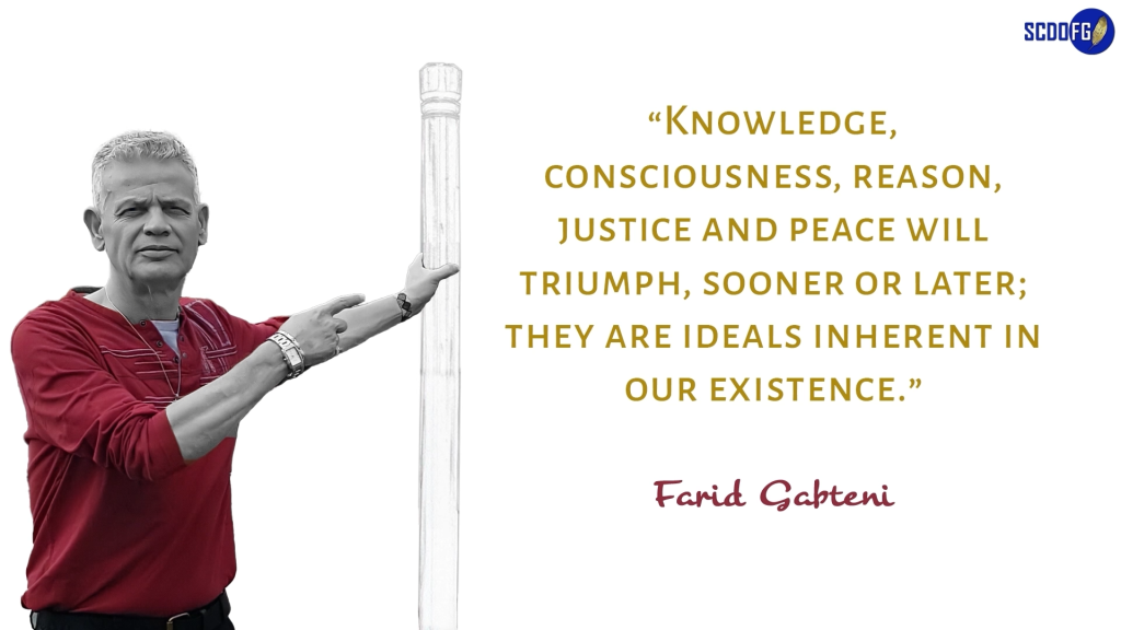 Portrait of Farid Abbes Raja Gabteni with a quote “Knowledge, consciousness, reason, justice and peace will triumph, sooner or later; they are ideals inherent in our existence.”