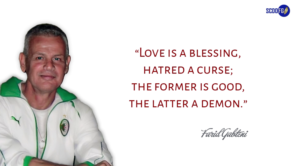 Portrait of Farid Abbes Raja Gabteni with a quote “Love is a blessing, hatred, a curse; the First One is Good, the second, a demon.”