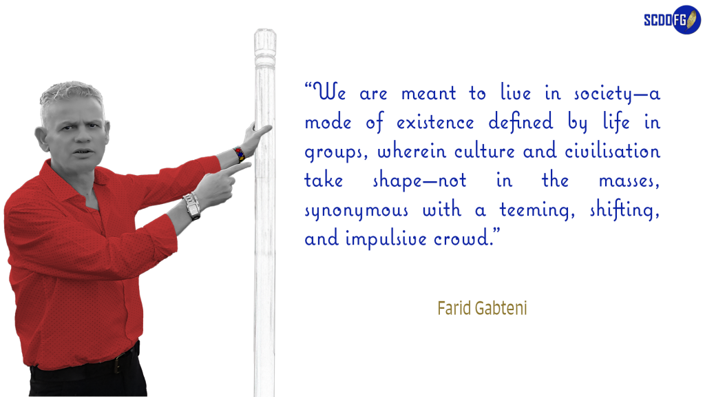 Portrait of Farid Abbes Raja Gabteni with a quote “we are meant to live in society—a mode of existence defined by life in groups, wherein culture and civilization take shape—not in the masses, synonymous with a teeming, shifting, and impulsive crowd.” Farid Gabteni (www.scdofg.net) «Estamos llamados a vivir en sociedad, forma de existencia caracterizada por la vida en grupo, medio en el cual se desarrollan la cultura y la civilización; y no en la masa, sinónimo de multitud bulliciosa, móvil e impulsiva.”