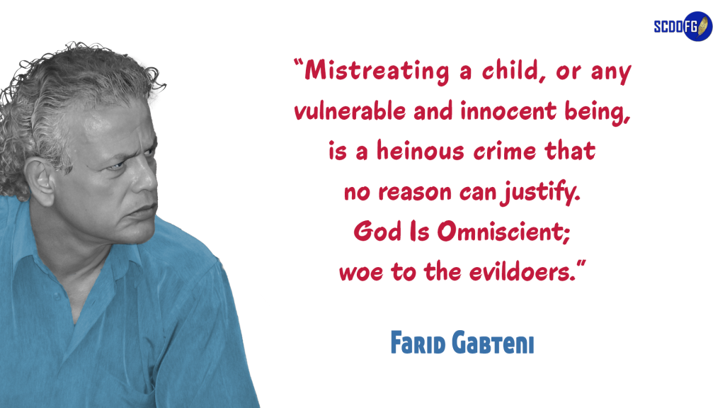 Portrait of Farid Abbes Raja Gabteni with a quote "Mistreating a child, or any vulnerable and innocent being, is a heinous crime that no reason can justify. God Is Omniscient; woe to the evildoers."