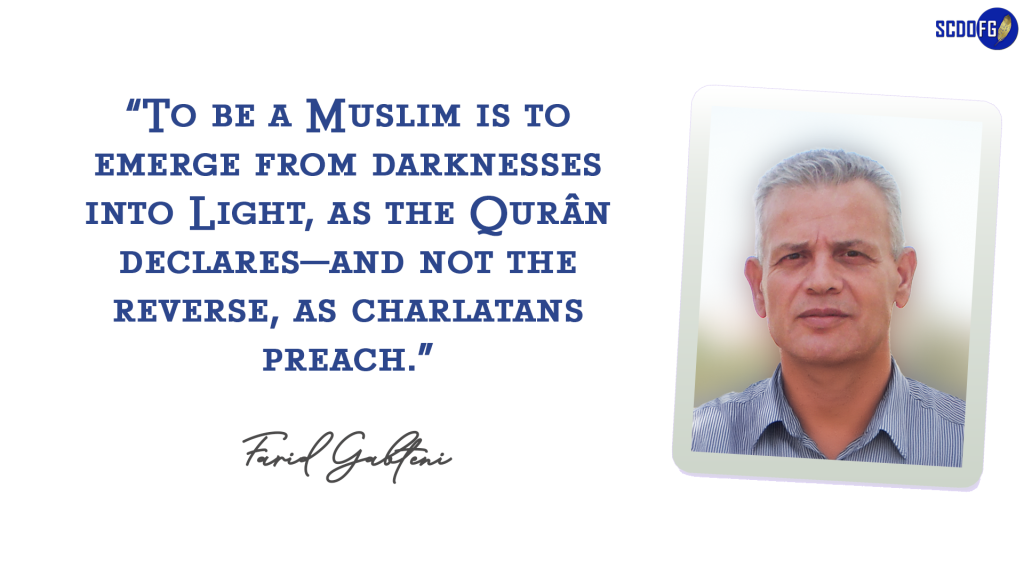 Portrait of Farid Abbes Raja Gabteni with a quote “To be a Muslim is to emerge from darknesses into Light, as the Qurân declares—and not the reverse, as charlatans preach.”