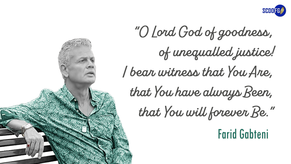 Portrait of Farid Abbes Raja Gabteni with a quote "O Lord God of goodness, of unequalled justice! I bear witness that You Are, that You have always Been, that You will forever Be."
