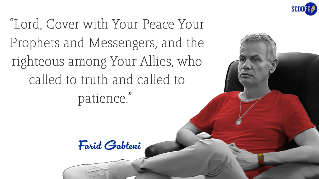 Portrait of Farid Abbes Raja Gabteni with a quote "Lord, Cover with Your Peace Your Prophets and Messengers, and the righteous among Your Allies, who called to truth and called to patience."
