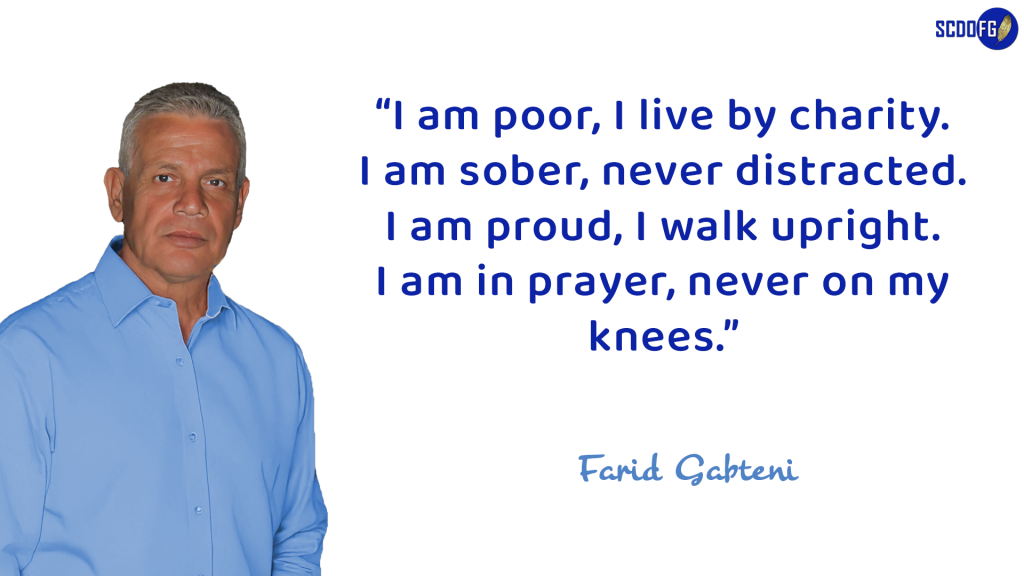 Portrait of Farid Abbes Raja Gabteni with a quote "I am poor, I live by charity. I am sober, never distracted. I am proud, I walk upright. I am in prayer, never on my knees"