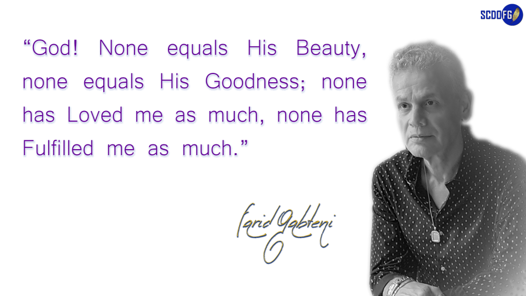 Portrait of Farid Abbes Raja Gabteni with a quote "God! None equals His Beauty, none equals His Goodness; none has Loved me as much, none has Fulfilled me as much"