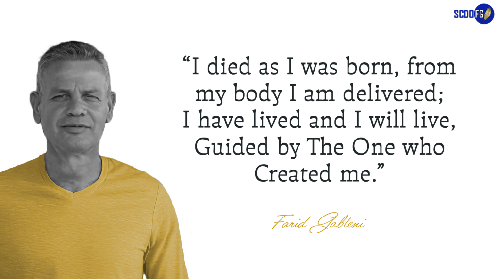 Portrait of Farid Abbes Raja Gabteni with a quote "I died as I was born, from my body I am delivered; I have lived and I will live, Guided by The One who Created me"