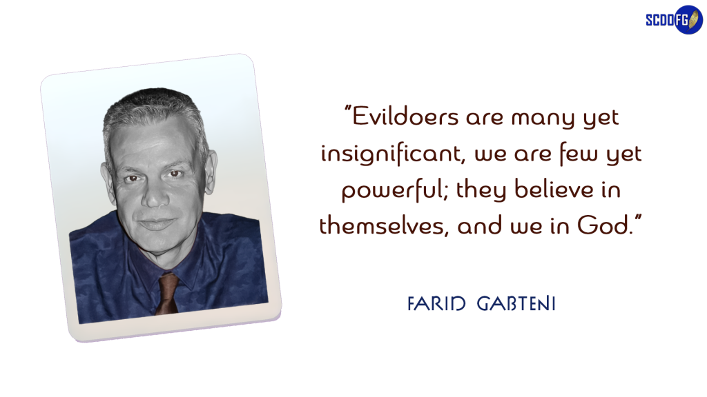 Portrait of Farid Abbes Raja Gabteni with a quote "Evildoers are many yet insignificant, we are few yet powerful; they believe in themselves, and we in God"
