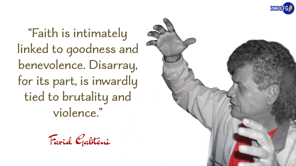 Portrait of Farid Abbes Raja Gabteni with a quote "Faith is intimately linked to goodness and benevolence. Disarray, for its part, is inwardly tied to brutality and violence"