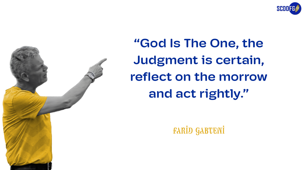 Portrait of Farid Abbes Raja Gabteni with a quote "God Is The One, the Judgment is certain, reflect on the morrow and act rightly"