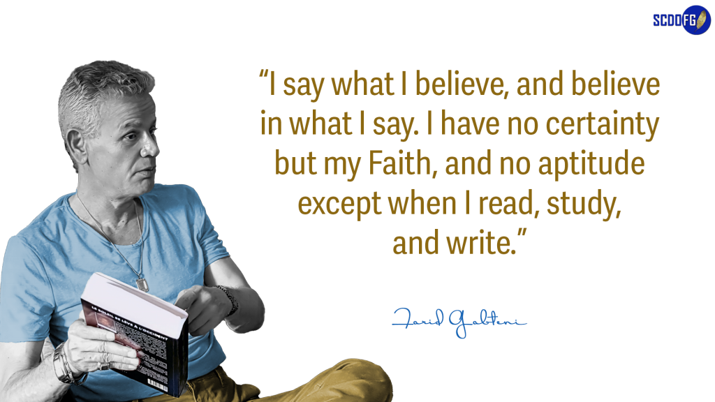 Portrait of Farid Abbes Raja Gabteni with a quote "I say what I believe, and believe in what I say. I have no certainty but my Faith, and no aptitude except when I read, study, and write"