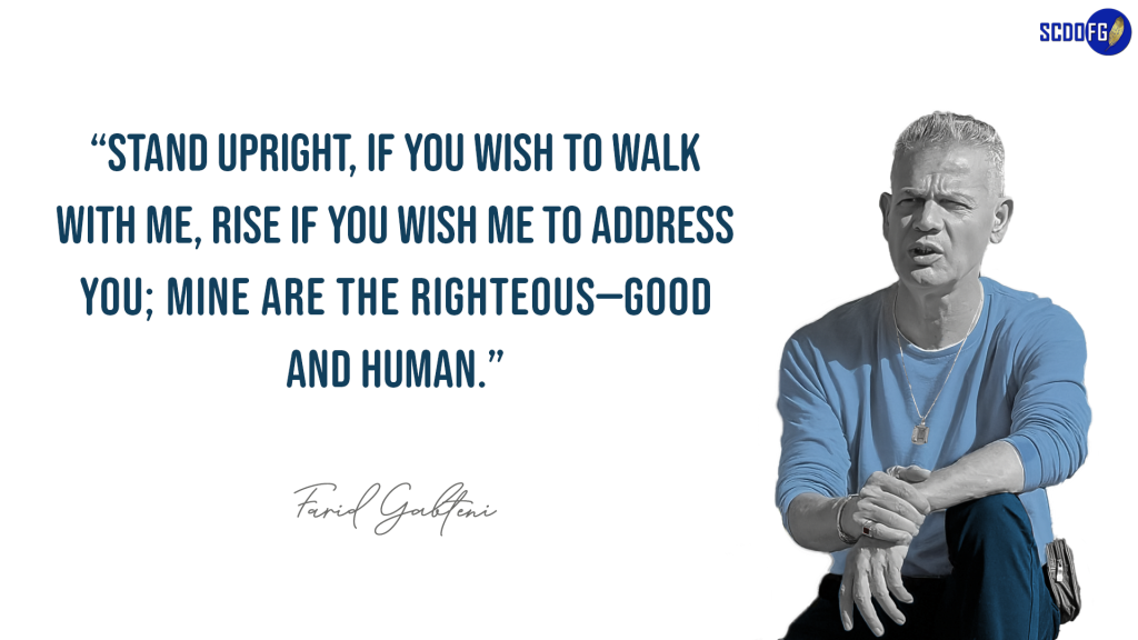 Portrait of Farid Abbes Raja Gabteni with a quote "Stand upright, if you wish to walk with me, rise if you wish me to address you; mine are the righteous—good and human."