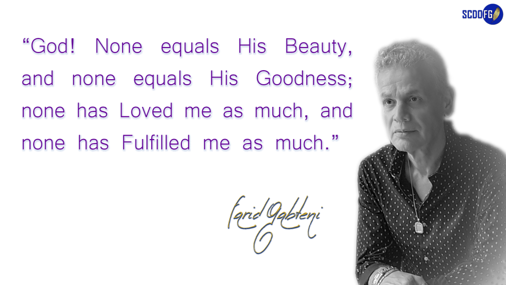 Portrait of Farid Abbes Raja Gabteni with a quote "God! None equals His Beauty, and none equals His Goodness; none has Loved me as much, and none has Fulfilled me as much."